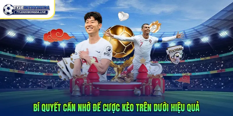 Kèo Trên Dưới Và 5 Tỷ Lệ Chấp Phổ Biến Người Chơi Cần Biết 3 Bí quyết cần nhớ để cược kèo trên dưới hiệu quả
