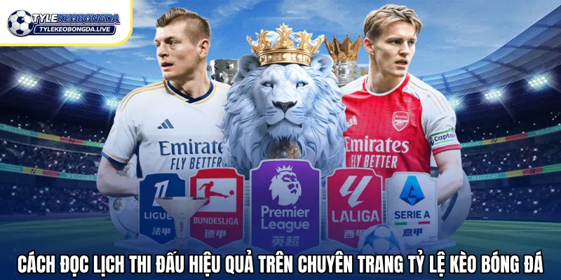 Lịch Thi Đấu Bóng Đá Mới Nhất Cập Nhật Đầy Đủ 2026 2 Cách đọc lịch thi đấu hiệu quả trên chuyên trang tỷ lệ kèo bóng đá