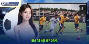 Kèo Cơ Hội Kép 2026 – Chiến Lược Cược Thể Thao An Toàn 10 Kèo cơ hội kép