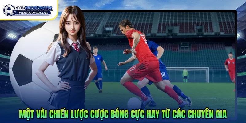 Kèo 2 Đội Ghi Bàn - Hướng Dẫn Cách Chơi Và Chiến Thuật 3 Một vài chiến lược cược bóng cực hay từ các chuyên gia