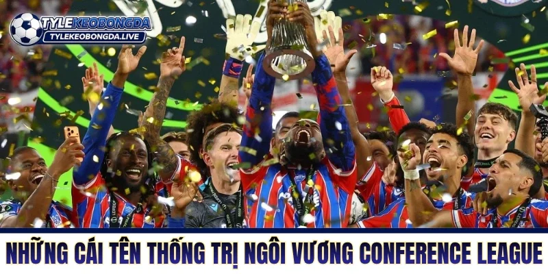 Cup C3 Châu Âu - Sàn Đấu Hỗn Loạn Vắng Bóng Các Ông Lớn 8 Những cái tên thống trị ngôi vương tại Conference League