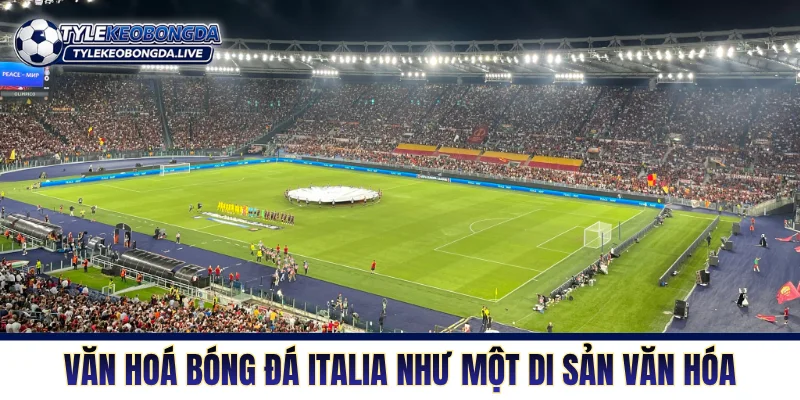 Bóng Đá Italia Và Sức Sống Bền Bỉ Qua Nhiều Thập Kỷ 17 Văn hóa bóng đá Italia thấm sâu như một di sản văn hóa