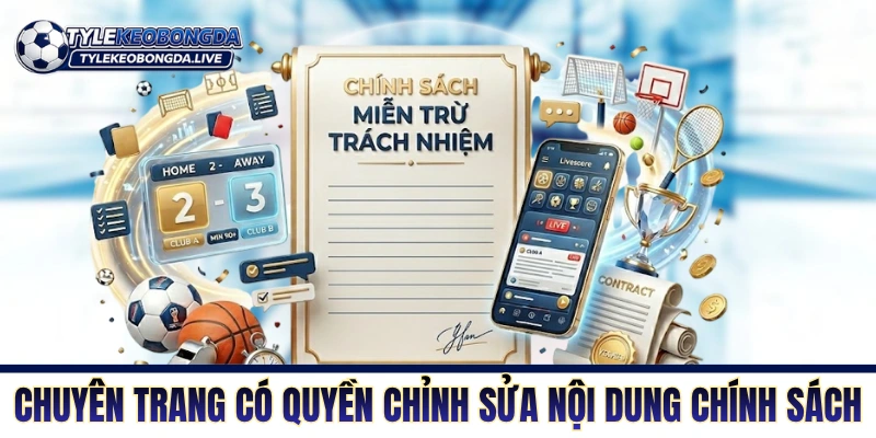 Chuyên trang có toàn quyền chỉnh sửa nội dung chính sách