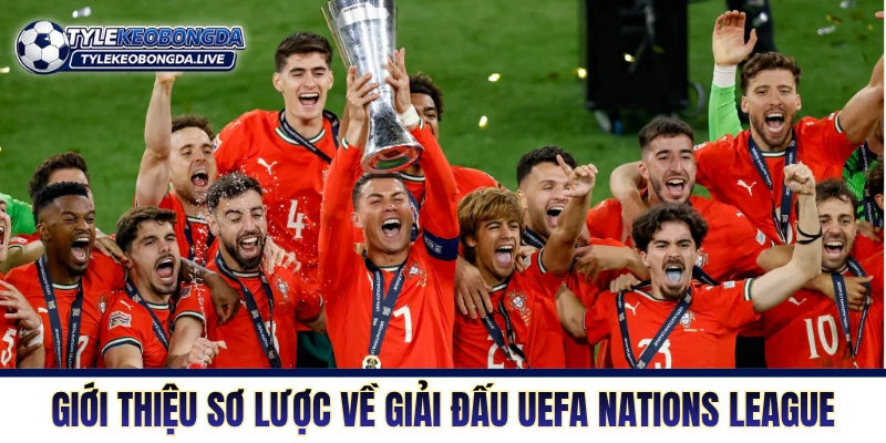 Giới thiệu sơ lược về giải đấu UEFA Nations League