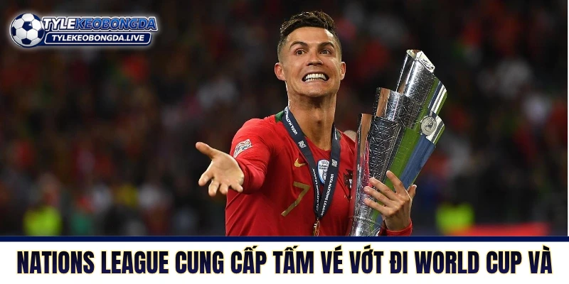 Nations League cung cấp tấm vé vớt đi World Cup và EURO