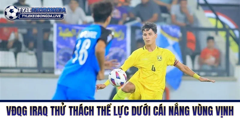 VĐQG Iraq - Cuộc Chiến Cơ Bắp Của Những Gã Khổng Lồ! 5 Giải VĐQG Iraq thử thách thể lực dưới cái nắng vùng vịnh