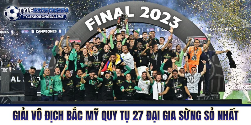 Giải vô địch Bắc Mỹ quy tụ 27 đại gia sừng sỏ nhất
