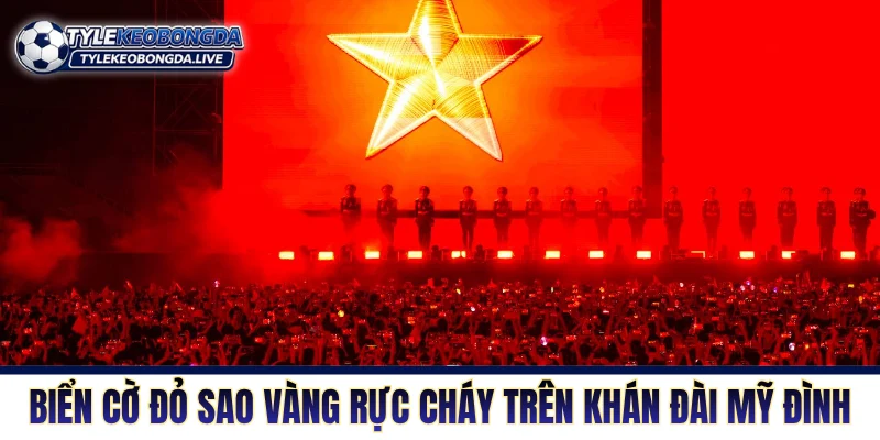 Vô Địch ĐNA - Thánh Địa Tiểu Xảo Và Không Khoan Nhượng 8 Biển cờ đỏ sao vàng rực cháy trên khán đài Mỹ Đình